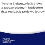 PEJ z zabezpieczonym budżetem na dalszą realizację projektu jądrowego
