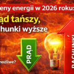 Ceny energii w 2026 roku: prąd tańszy, ale rachunki wyższe…