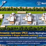 PEJ i Westinghouse rozpoczynają proces zamawiania kluczowych komponentów dla pierwszej elektrowni jądrowej w Polsce… PEJ i Westinghouse rozpoczynają proces zamawiania kluczowych komponentów dla pierwszej elektrowni jądrowej w Polsce…