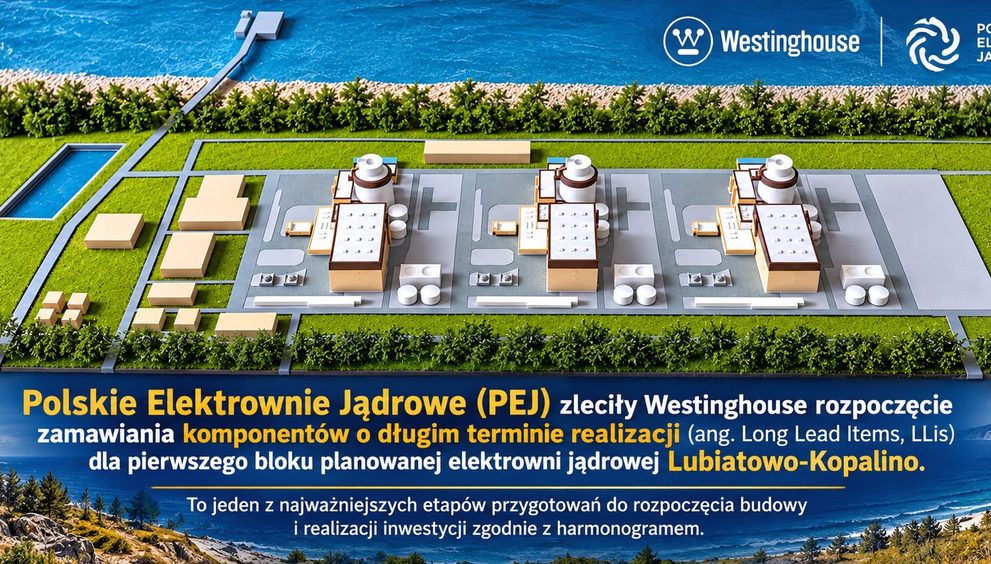 PEJ i Westinghouse rozpoczynają proces zamawiania kluczowych komponentów dla pierwszej elektrowni jądrowej w Polsce…